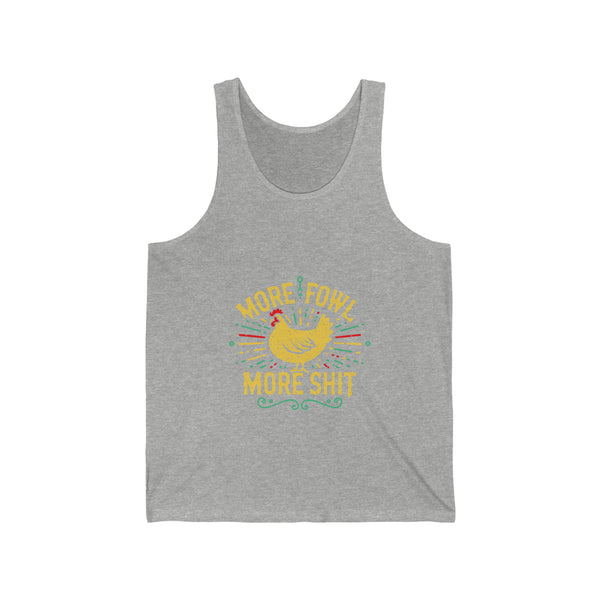 More Fowl More Shit - Unisex Jersey Tank