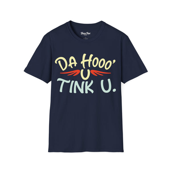 Da Hoo U Tink U - Unisex Softstyle T-Shirt