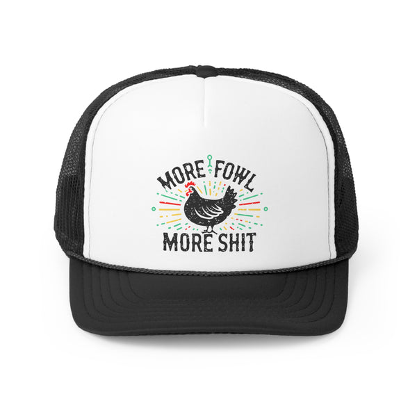 More Fowl More Shit - Trucker Cap