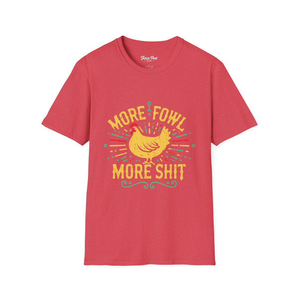 More Fowl More Shit - Unisex Softstyle T-Shirt