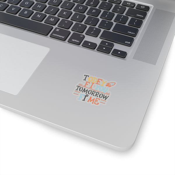 Todey fi you - Kiss-Cut Stickers