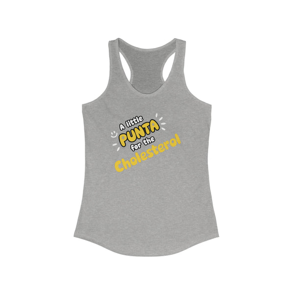 Punta For The Cholesterol - Women's Ideal Racerback Tank