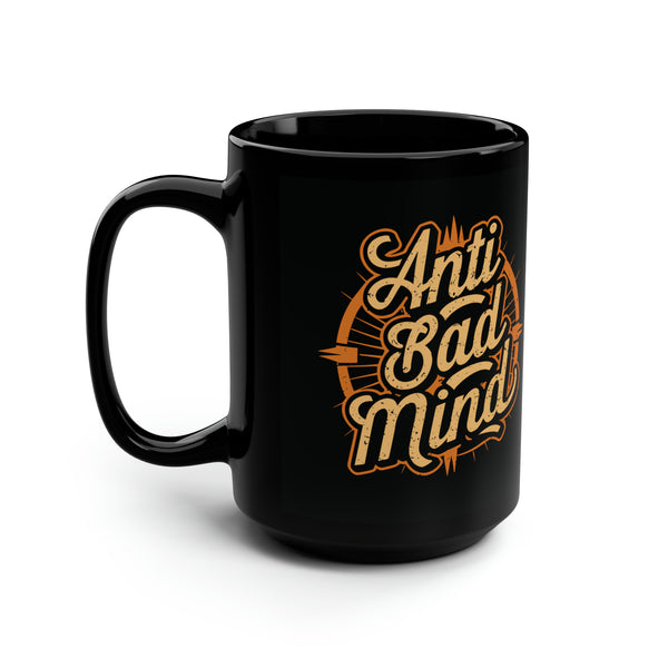 Anti Bad Mind - Black Mug, 15oz