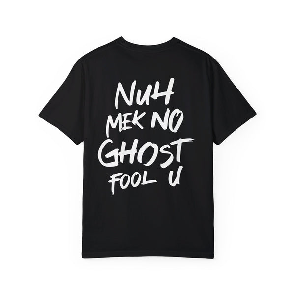 Nuh Mek No Ghost - Unisex Garment-Dyed T-shirt