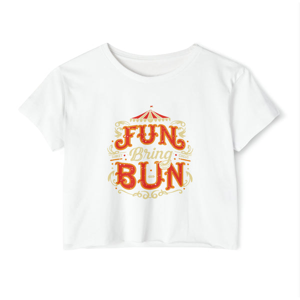 Fun Bring Bun - Women's Festival Crop Top T-Shirt
