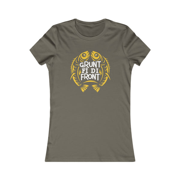 Grunt Fi Di Front - Women's Favorite T-Shirt