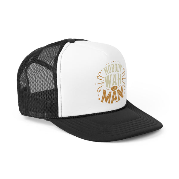Nobody Wah Ur Man - Trucker Cap