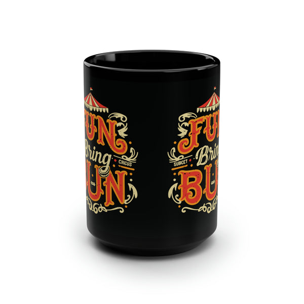 Fun Bring Bun - Black Mug, 15oz