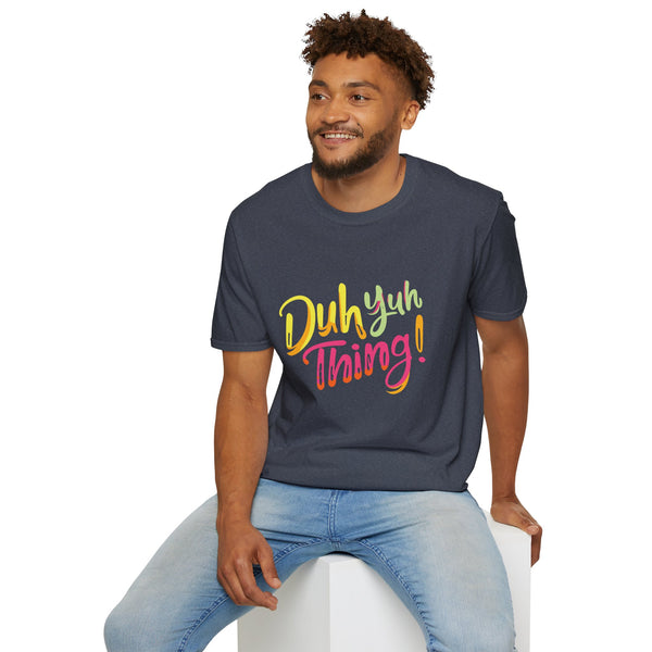 Duh Yuh Thing - Unisex Softstyle T-Shirt
