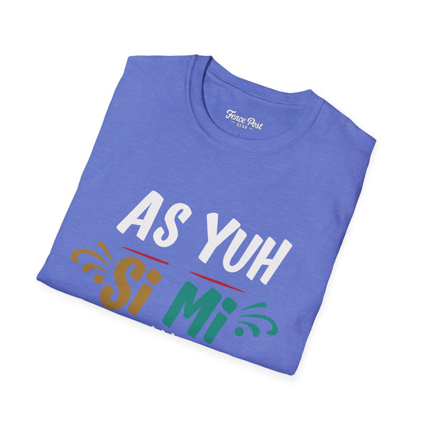 As Yuh Si Mi - Unisex Softstyle T-Shirt