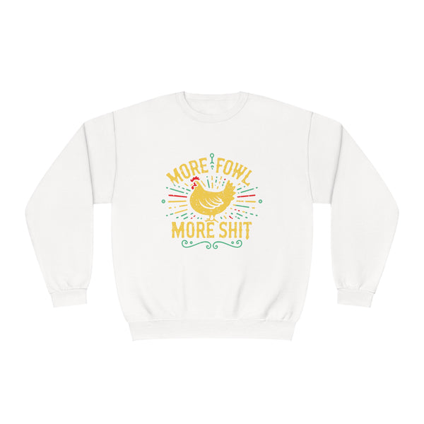 More Fowl More Shit - Unisex NuBlend® Crewneck Sweatshirt