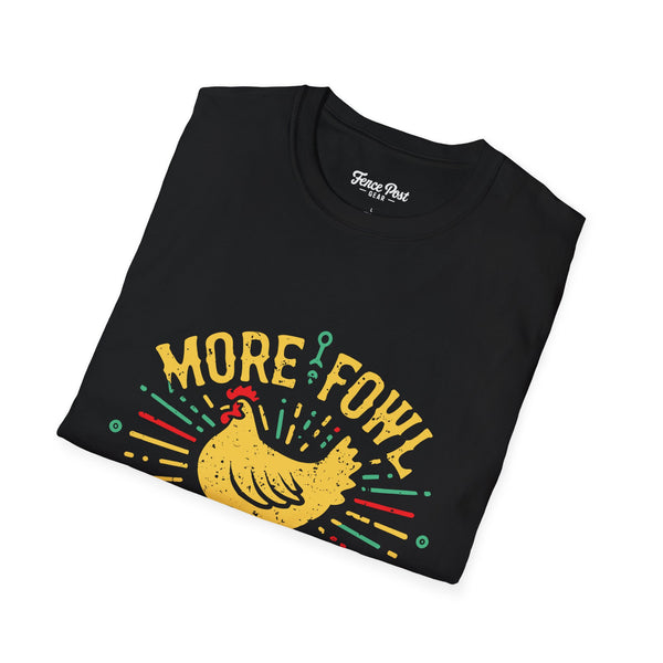 More Fowl More Shit - Unisex Softstyle T-Shirt