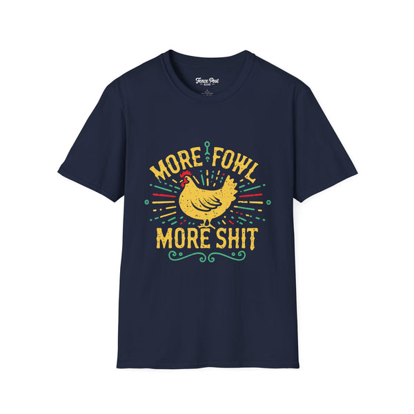 More Fowl More Shit - Unisex Softstyle T-Shirt