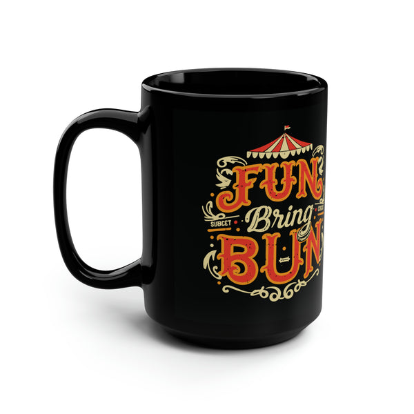 Fun Bring Bun - Black Mug, 15oz