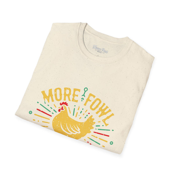More Fowl More Shit - Unisex Softstyle T-Shirt