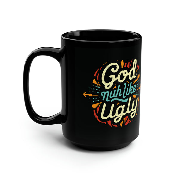 God Nuh Like Ugly - Black Mug, 15oz