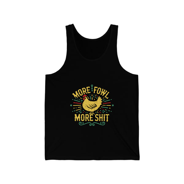 More Fowl More Shit - Unisex Jersey Tank