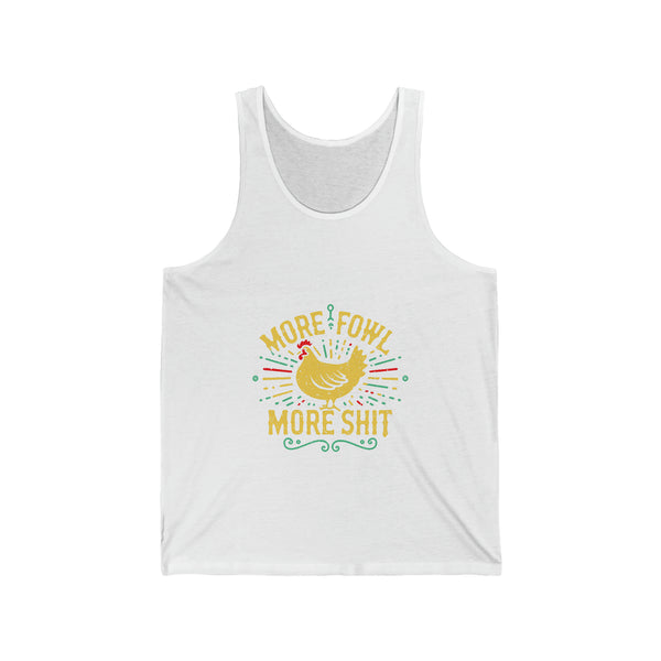 More Fowl More Shit - Unisex Jersey Tank