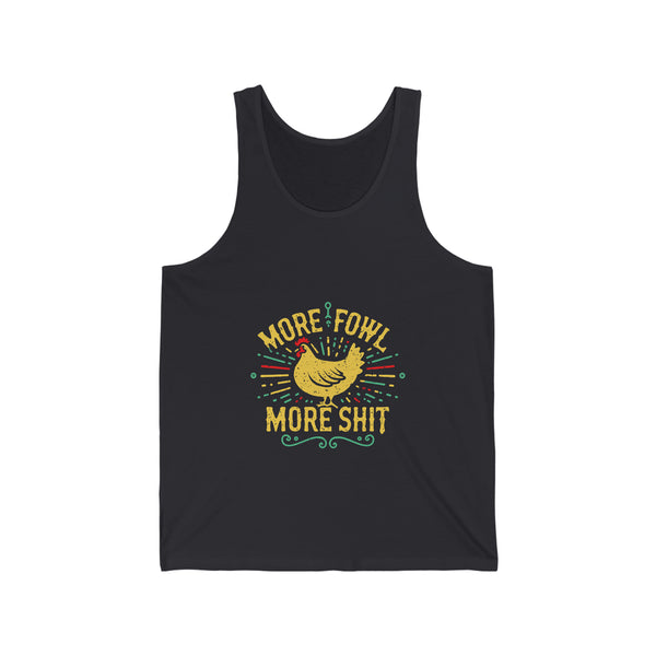 More Fowl More Shit - Unisex Jersey Tank
