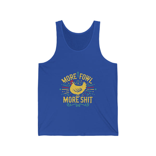 More Fowl More Shit - Unisex Jersey Tank