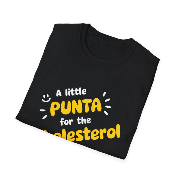 Punta For The Cholesterol - Unisex Softstyle T-Shirt