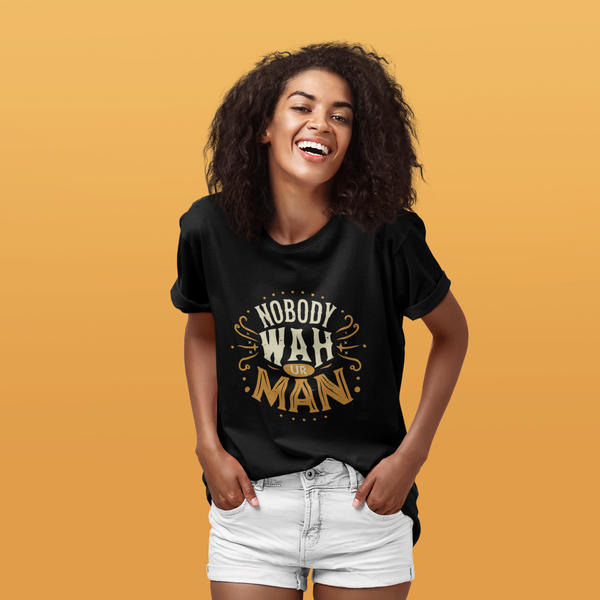 Nobody Wah Ur Man - Unisex Softstyle T-Shirt