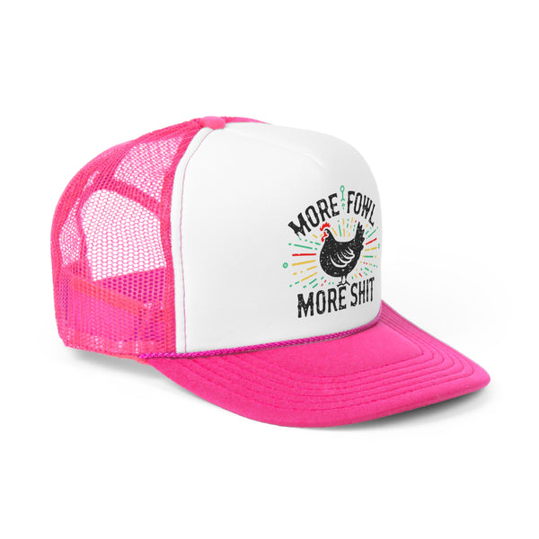 More Fowl More Shit - Trucker Cap