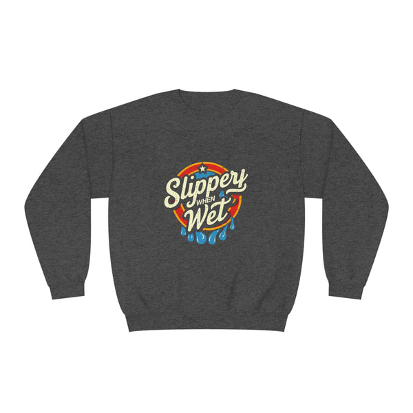 Slippery When Wet - Unisex NuBlend® Crewneck Sweatshirt