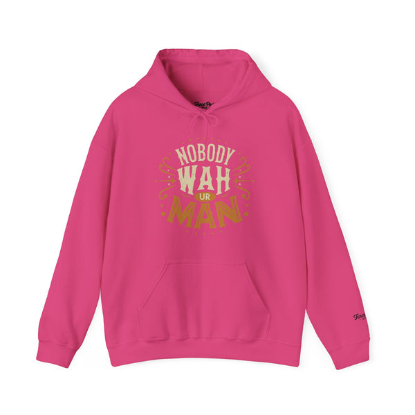 Nobody Wah Ur Man - Unisex Heavy Blend™ Hoodie