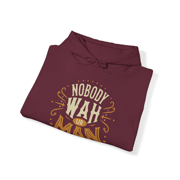 Nobody Wah Ur Man - Unisex Heavy Blend™ Hoodie