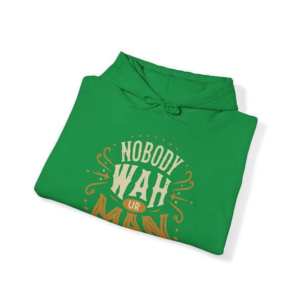 Nobody Wah Ur Man - Unisex Heavy Blend™ Hoodie