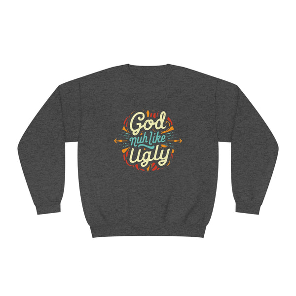 God Nuh Like Ugly - Unisex NuBlend® Crewneck Sweatshirt