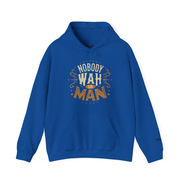 Nobody Wah Ur Man - Unisex Heavy Blend™ Hoodie