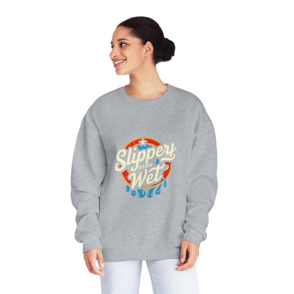 Slippery When Wet - Unisex NuBlend® Crewneck Sweatshirt