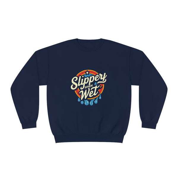 Slippery When Wet - Unisex NuBlend® Crewneck Sweatshirt